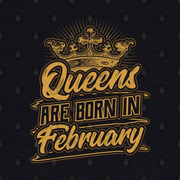 Queens are Born in February Birthday Gift by aneisha